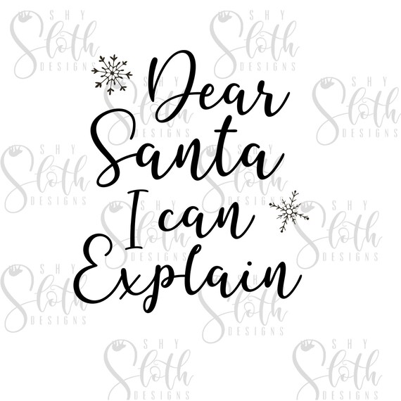 Dear Santa I Can Explain Dear Santa Svg Christmas Svg Santa Etsy