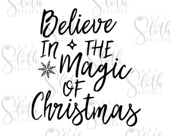 Believe in the Magic of Christmas SVG, Christmas SVG, Christmas Cut File