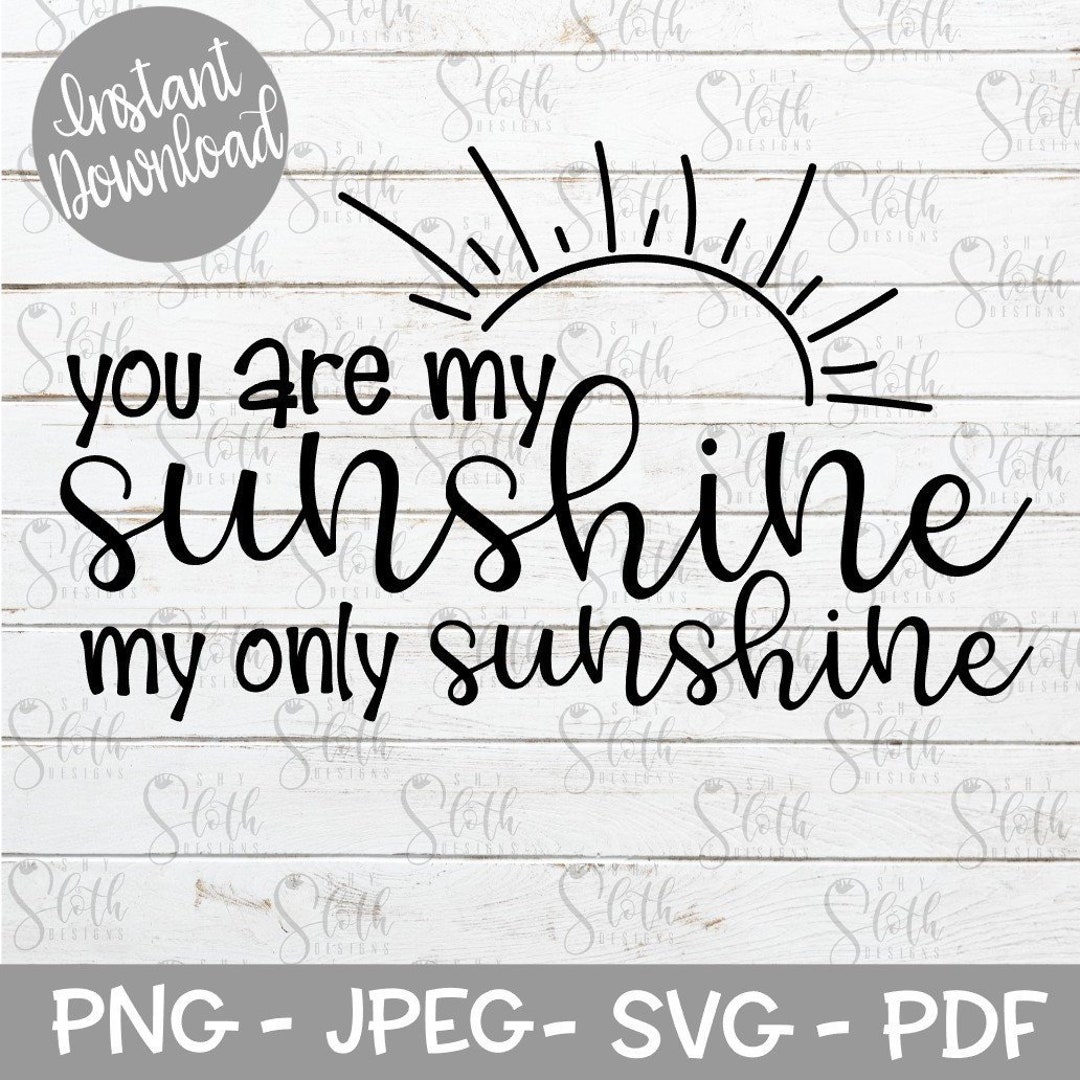 You Are My Sunshine My Only Sunshine SVG Cut File for Silhouette Cricut