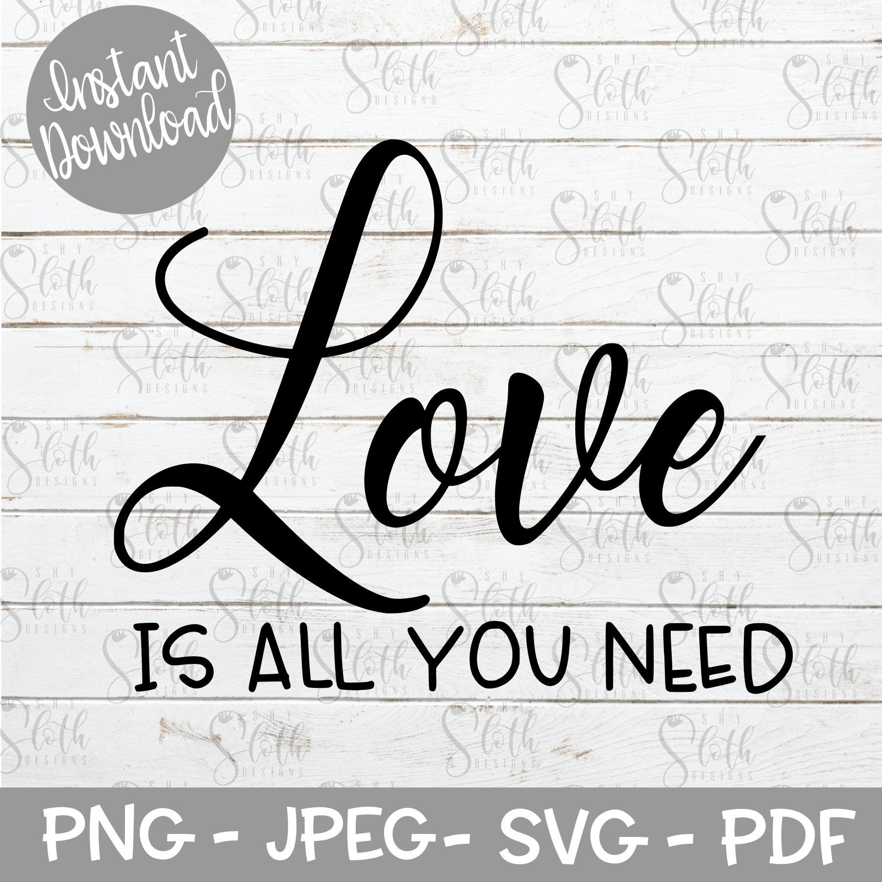 All You Need Is Love Digital Download SVG PNG Silhouette Cricut Decal File
