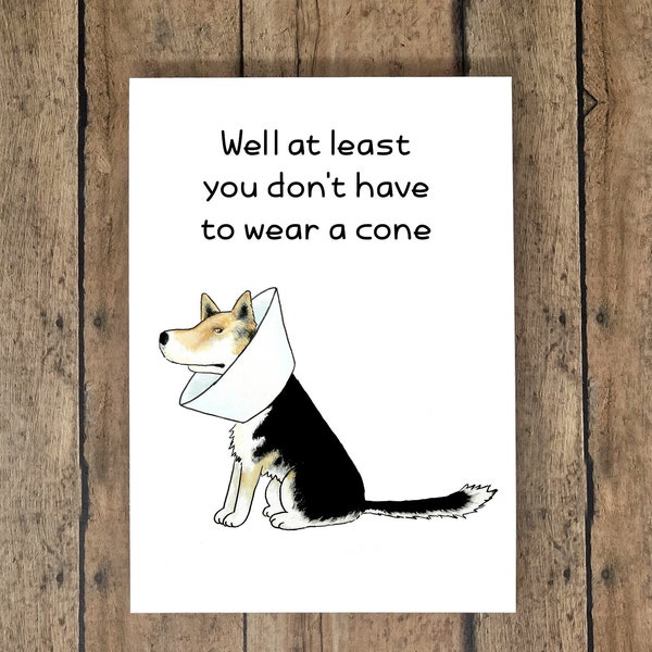 Funny Get Well Card - At Least You Don't Have to Wear a Cone!