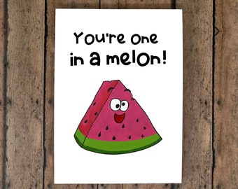 Funny Greeting Card - You're One in a Melon!