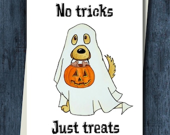 May include: A white greeting card featuring a cartoon illustration of a golden dog wearing a white ghost costume. The dog holds an orange jack-o'-lantern bucket filled with bone-shaped treats. The text reads No tricks at the top and Just treats below.