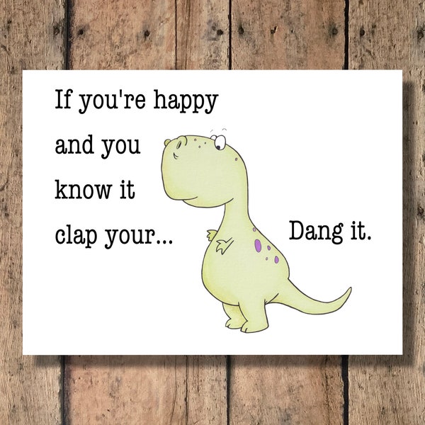 Funny Dinosaur Greeting Card - If You're Happy and You Know It Clap Your Hands!