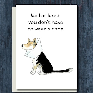Funny Dog Get Well Card - At Least You Don&#39;t Have to Wear a Cone!