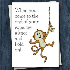 Funny Monkey Greeting Card - When You Come to the End of Your Rope...