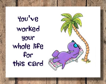 Funny Retirement Card, New Job Card - You've Worked Your Whole Life