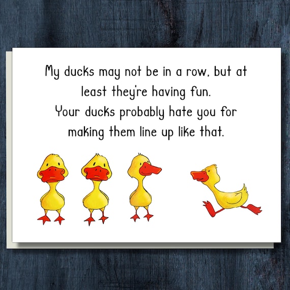Funny Greeting Card - My Ducks May Not Be in a Row...