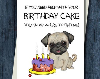 Funny Pug Birthday Card: If You Need Help With Your Birthday Cake
