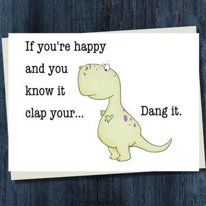 Funny Dinosaur Greeting Card - If You&#39;re Happy and You Know It Clap Your Hands!