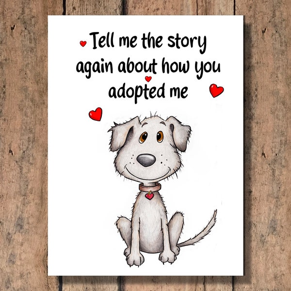 Funny Mother's or Father's Day Card from the Dog - Tell Me the Story Again About How You Adopted Me!