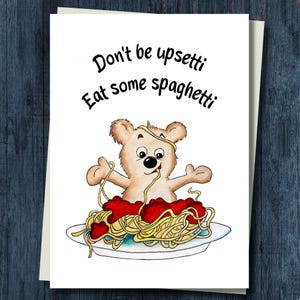 Don't be Upsetti, Eat Some Spaghetti!   Funny Bear Greeting Card