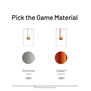 May include: A graphic showing two options for a game material: aluminum, which is the original material, and copper, which is a decorative option. Both options are described as quiet.