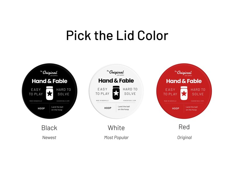 May include: Three round labels with the text "The Original Jar Games" and "Hand & Fable" in black text. The labels are black, white, and red. The text "Black", "White", and "Red" are below the labels. The text "Newest", "Most Popular", and "Original" are below the color names.