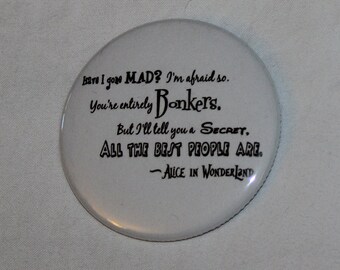 Alice in Wonderland Mad Quote Lewis Carroll Magnet Pinback Button 2.25 inch