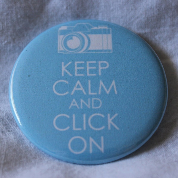 Keep Calm and Click On Blue Picture Photographer Photography Camera Pinback Button or Magnet 2.25 inch