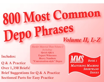 800 Most Common Depo Phrases - Volume II - Court Reporting Practice Material from Steno Practice, includes Briefs suggestions, Phrases & QA