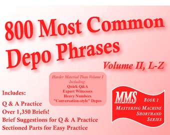 800 Most Common Depo Phrases - Volume II - Court Reporting Practice Material from Steno Practice, includes Briefs suggestions, Phrases & QA