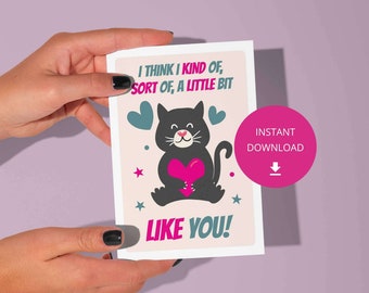 Printable love card with quote "I think I kind of, sort of, a little bit like you." Fun greeting card with cute cat. Beige background