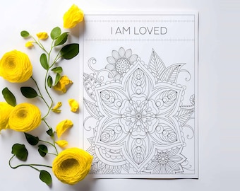 Mental Health Coloring Page for Adults with Positive Affirmation, "I am loved," Flower Mandala Art, Stress and Anxiety Relief.