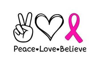 Peace Love Believe Breast Cancer SVG – Pink Ribbon, Cricut, Sublimation (Digital Download)