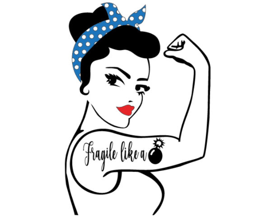 Fragile Like A Bomb SVG Rosie the Riveter SVG Strong Women SVG ...