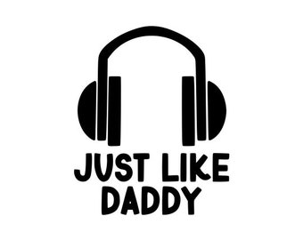 DJ Svg Png - Just Like Daddy DJ -  Music Svg - DJ - Music png - Sublimation Png - Baby Svg- Kids Dj -Digital Download  - Cricut cut files