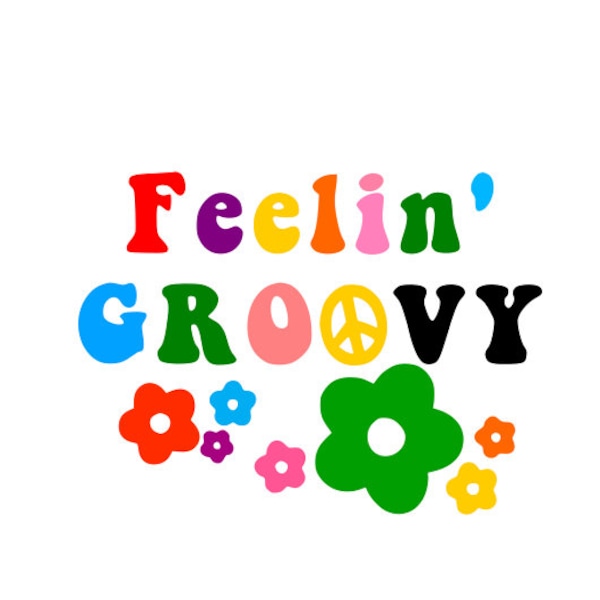 Feelin' Groovy SVG - Retro SVG - Vintage  - Flower Power Svg - Hippie - 70's SVG - 60's svg - Digital Download - Cricut Cut File