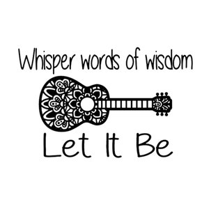 Let It Be Guitar SVG - Whisper Words of Wisdom - Beatles SVG - Retro SVG - Música -70's - 60's - Download digital - Arquivo Cricut Cut