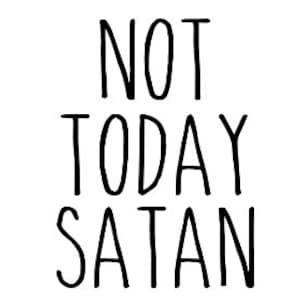 Not Today Satan SVG - Affirmations - Svg for Mug - SVG for Shirt - SVG for Tumbler - Car Decal - Digital Download - png - jpg - Cricut Cut