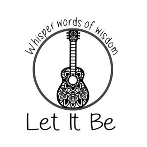 Let It Be SVG - Worte der Weisheit - Sublimation PNG 300dpi - Beatles - Gitarre - Retro - Musik - 70er 60er - Digital Download - Cricut Cut Datei