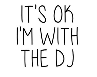 It's OK I'm With the DJ Svg Png - Music Svg - DJ - Music - Sublimation Png - Baby Svg- Kids Dj -Digital Download  - Cricut cut files