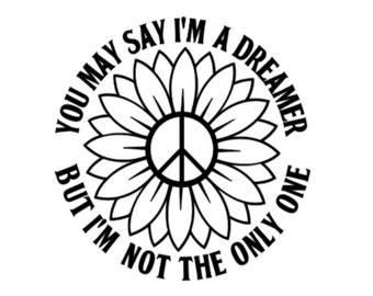 Imagine SVG - Peace SVG - World Peace SVG - Beatles - Dreamer - Digital Download - Cricut Cut File - Sunflower Svg - World Peace