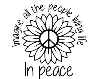 Imagine All The People SVG - Peace SVG - World Peace - Beatles - Dreamer - Digital Download - Cricut Cut File - Sunflower Svg - World Peace