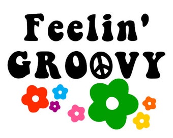 Feelin' Groovy SVG - Retro SVG - Vintage  - Flower Power Svg - Hippie - 70's SVG - 60's svg - Digital Download - Cricut Cut File