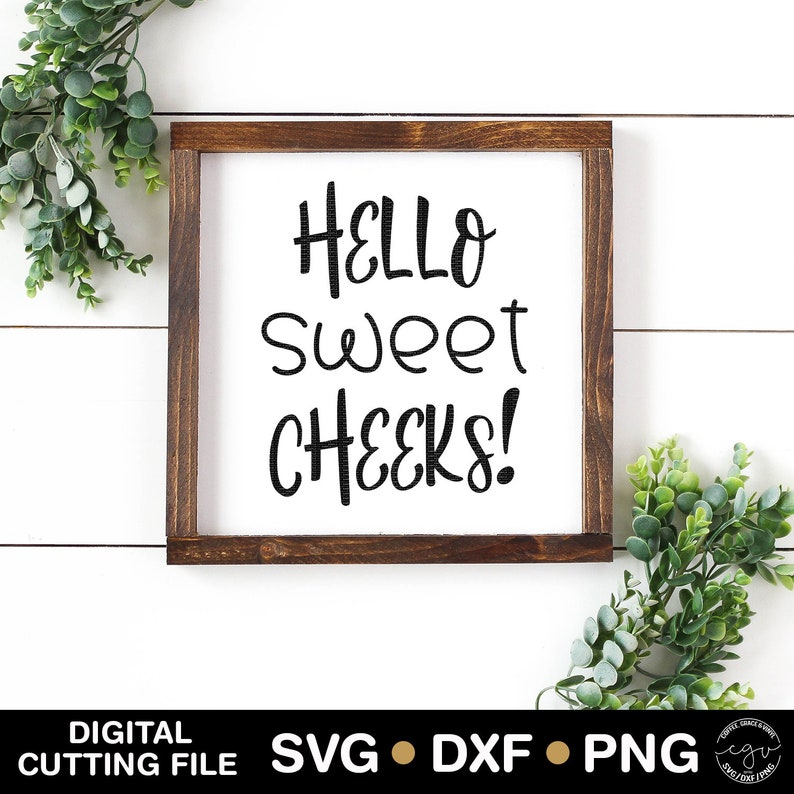 Download Cut File Hello Sweet Cheeks SVG DXF PNG Silhouette Cameo ...
