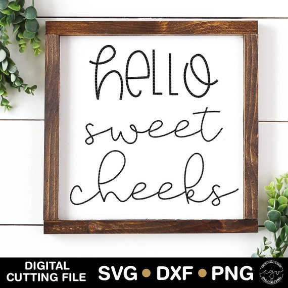Free Free 108 Hello Sweet Cheeks Svg Free SVG PNG EPS DXF File
