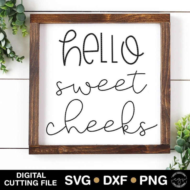 Download Cut File Hello Sweet Cheeks SVG DXF PNG Silhouette Cameo ...