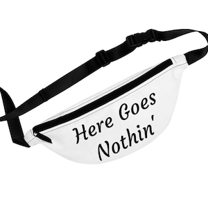 LUMLifeArt Here Goes Nothin&#39; Fanny Pack - Trendy Hip Bag