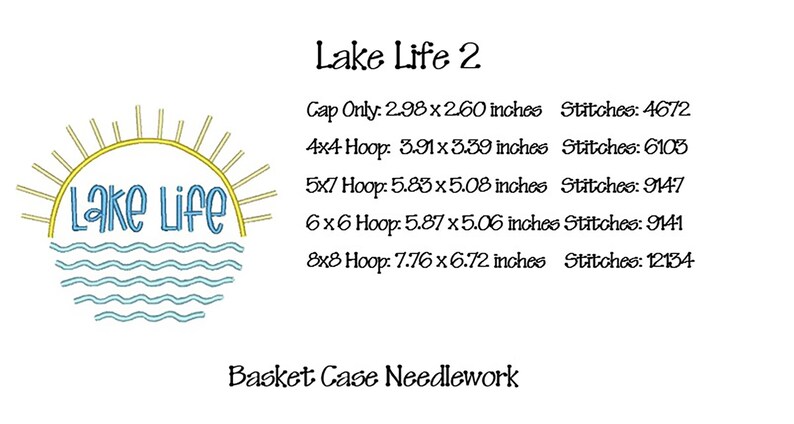May include: An embroidery design titled Lake Life 2 featuring a yellow sun and blue water waves. Text lists sizes in inches and stitch counts for various hoops: Cap Only 2.98x2.60, 4x4 3.91x3.39, 5x7 5.83x5.08, 6x6 5.87x5.06, 8x8 7.76x6.72. Basket Case Needlework.