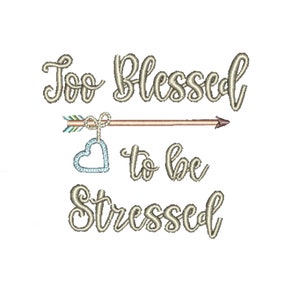 Too Blessed to Be Stressed Machine Embroidery Pattern, Blessed Pattern, Five Sizes Including Cap
