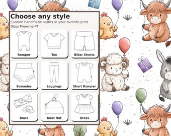 May include: A pattern featuring cartoon farm animals, balloons, and gifts. A central box displays text 'Choose any style' and 'Custom handmade outfits in your favorite print' with line drawings of a romper, tee, biker shorts, bummies, leggings, short romper, bows, knot hat, and dress.