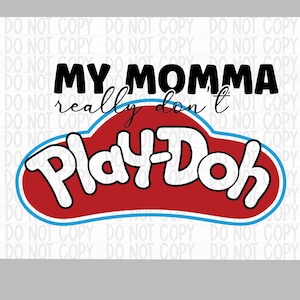 My Momma Don&#39;t Play-Doh funny matching mommy and me PNG designs for Sublimation, DTF, or Screen Print transfers
