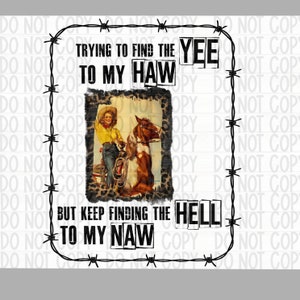 Auf der Suche nach dem Yee to my haw finding the hell to my naw funny PNG datei for sublimation printing