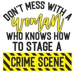 No te metas con una mujer que sabe cómo preparar la escena de un crimen, asesinato SVG Descarga digital instantánea, PNG, Cricut, archivos de corte, silueta