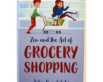 Zen and the Art of Grocery Shopping John Karolefski 2019 Humor Food History Supermarkets
