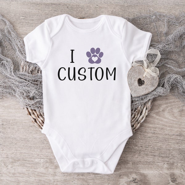 I Love Custom Pet Name Baby Bodysuit, Baby Clothing, Baby Shower Gift, Custom Design, I Love My Dog, Cat, Puppy, Kitten, Pet Name Custom