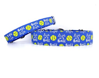Martingale Dog Collar, "Life is a Ball" or "Ball is Life" - personalize and pick your print!