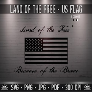 Land of the Free Because of the Brave US Flag svg png pdf jpg - 300 Dpi Digital Cut File - Silhouette - Cricut - CNC - Laser - Sublimation