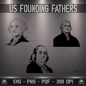US Founding Fathers Washington Jefferson Franklin svg png pdf Vector File - High Quality - Silhouette - Cricut - CNC - Laser - Sublimation